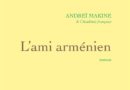 L’ami arménien d’Andréï Makine