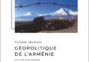 Géopolitique de l’Armenie de Tigrane Yégavian