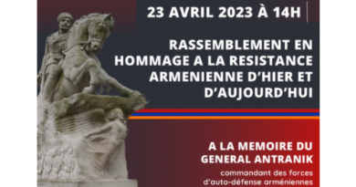 COMMÉMORATION DU GÉNOCIDE DES ARMÉNIENS ET HOMMAGE À LA RÉSISTANCE ARMÉNIENNE /23 AVRIL, À PARIS (14H) COMMÉMORATION DU GÉNOCIDE DES ARMÉNIENS ET HOMMAGE À LA RÉSISTANCE ARMÉNIENNE /23 AVRIL, À PARIS (14H)