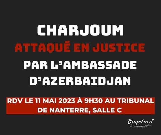 📌RDV le 11 mai 2023 à 9h30 au Tribunal judiciaire de Nanterre

Le 11 mai prochain à 9h30, Charjoum sera assigné en référé devant le Président du Tribunal Judiciaire de Nanterre par l’ambassade d’Azerbaïdjan en France. L’ambassade nous reproche d’avoir publié sur nos réseaux sociaux une publication avec les noms des personnalités qui soutiennent ouvertement les intérêts de la dictature azerbaïdjanaise en France.

Notre publication, fondée sur des sources publiques et vérifiables, vise à informer le public sur les réseaux d’influence de l’Azerbaidjan, qui s’appuie sur ces personnalités en France pour redorer son image. Cette publication relève de notre liberté d’expression et de notre devoir de vigilance citoyenne, face à un régime autoritaire et corrompu, qui ne respecte ni les droits de l’homme ni le droit international.

Habitué des procédures baillons à l’encontre des journalistes, militants et citoyens critiques du pouvoir, y compris en France, l’Etat azerbaïdjanais, par l’intermédiaire de son ambassade, vise à nous faire taire et nous intimider.

Pour lire notre communiqué: bit.ly/3HJEA5Y

Pour nous soutenir financièrement: bit.ly/3LFrYhf